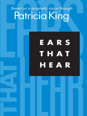 cover image of Ears That Hear: Based on a Prophetic Vision Through Patricia King